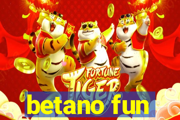 betano fun